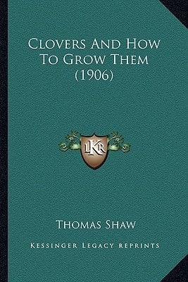 Clovers And How To Grow Them (1906)