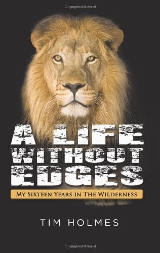 A Life Without Edges My Sixteen Years in the Wilderness