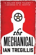 The Mechanical The vastly imaginative tale of clockwork men, alchemy and revolution