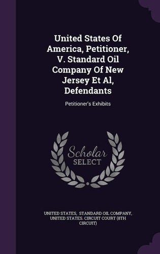 United States of America, Petitioner, V. Standard Oil Company of New Jersey Et Al, Defendants Petitioner's Exhibits