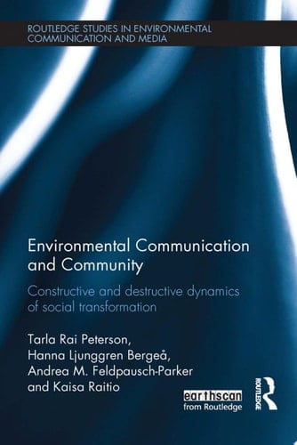 Environmental Communication and Community Constructive and destructive dynamics of social transformation