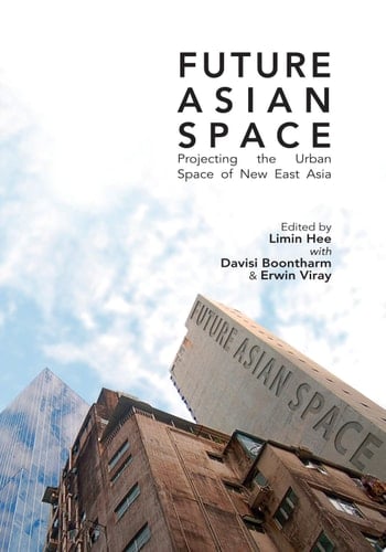 Future Asian Space Projecting the Urban Space of New East Asia