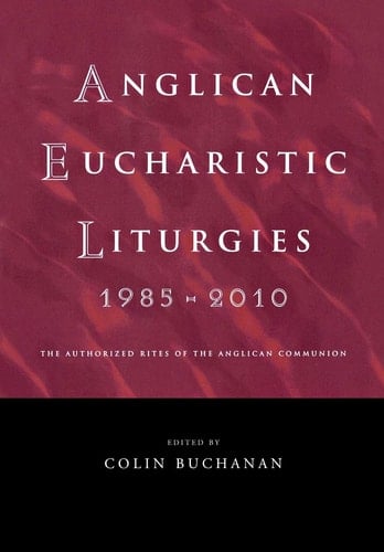 Anglican Eucharistic Liturgies 1985 - 2010