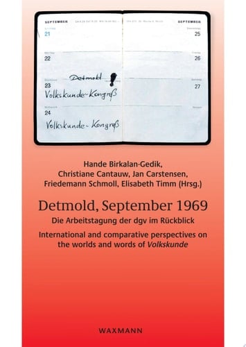 Detmold, September 1969 Die Arbeitstagung der dgv im Rückblick. International and comparative perspectives on the worlds and words of Volkskunde