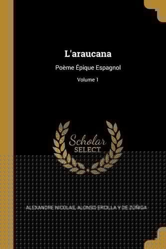 L' Araucana Poème Épique Espagnol; Volume 1