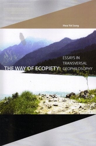 The Way of Ecopiety Essays in Transversal Geophilosophy