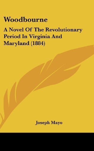 Woodbourne: A Novel Of The Revolutionary Period In Virginia And Maryland (1884)