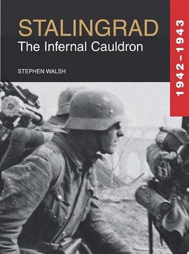 Stalingrad 1942-1943 The Infernal Cauldron