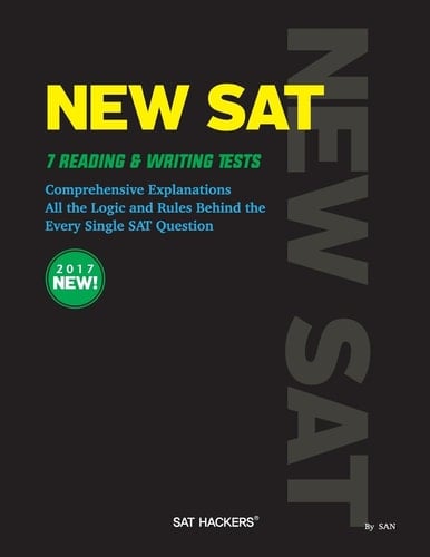 New SAT 7 Reading & Writing Tests Comprehensive Explanations All the Logic and Rules Behind the Every Single SAT Question