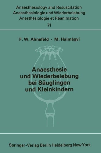 Anaesthesie und Wiederbelebung bei Säuglingen und Kleinkindern Bericht über das Symposion am 9. Oktober 1971 in Mainz