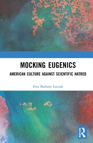 Mocking Eugenics American Culture Against Scientific Hatred