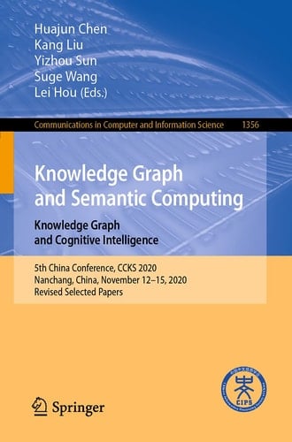 Knowledge Graph and Semantic Computing: Knowledge Graph and Cognitive Intelligence 5th China Conference, CCKS 2020, Nanchang, China, November 12–15, 2020, Revised Selected Papers