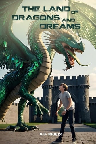 The Land of Dragons and Dreams A Young Adult Fantasy Novel