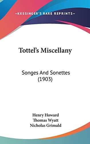 Tottel's Miscellany: Songes And Sonettes (1903)
