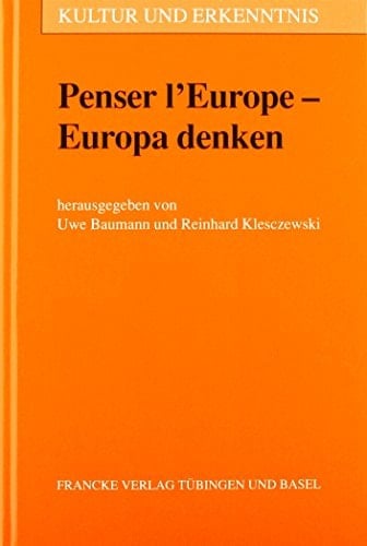 Penser l'Europe =: Europa denken (Kultur und Erkenntnis) (German Edition)