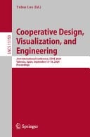 Cooperative Design, Visualization, and Engineering 21st International Conference, CDVE 2024, Valencia, Spain, September 15–18, 2024, Proceedings