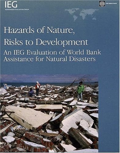 Hazards of Nature, Risks to Development An IEG Evaluation of World Bank Assistance for Natural Disasters