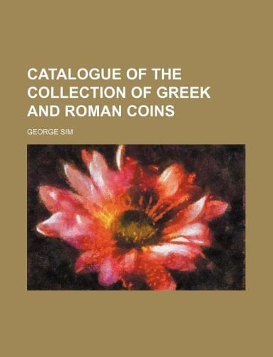 Catalogue of the collection of Greek and Roman coins
