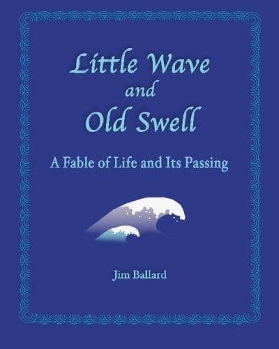 Little Wave and Old Swell A Fable of Life and Its Passing