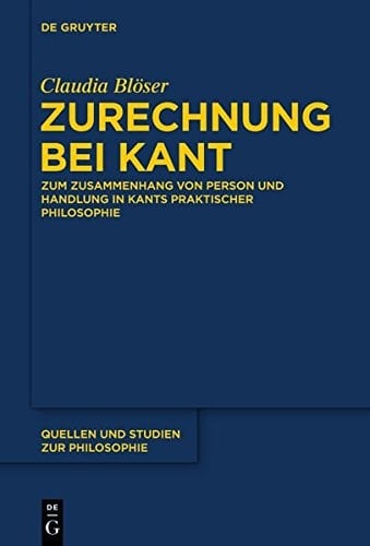 Zurechnung Bei Kant Zum Zusammenhang Von Person Und Handlung in Kants Praktischer Philosophie