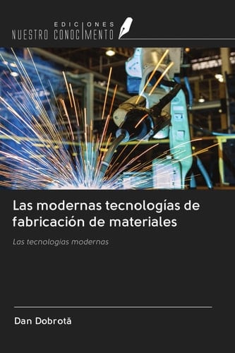 Las modernas tecnologías de fabricación de materiales