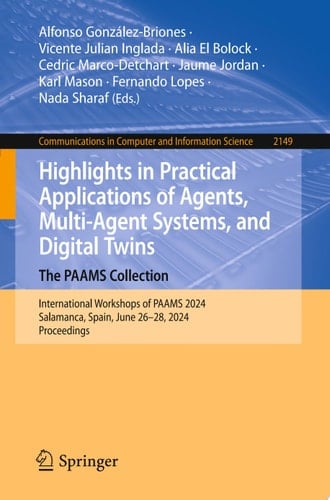 Highlights in Practical Applications of Agents, Multi-Agent Systems, and Digital Twins: The PAAMS Collection
