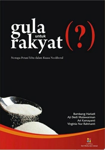 Gula untuk Rakyat (?): Nestapa Petani Tebu dalam Kuasa Neoliberal