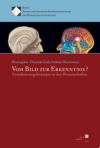 Vom Bild zur Erkenntnis? Visualisierungskonzepte in den Wissenschaften
