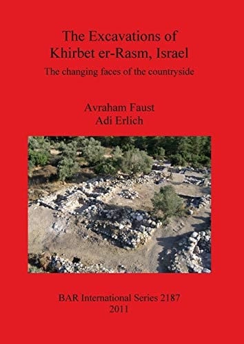 The Excavations of Khirbet Er-Rasm, Israel The Changing Faces of the Countryside