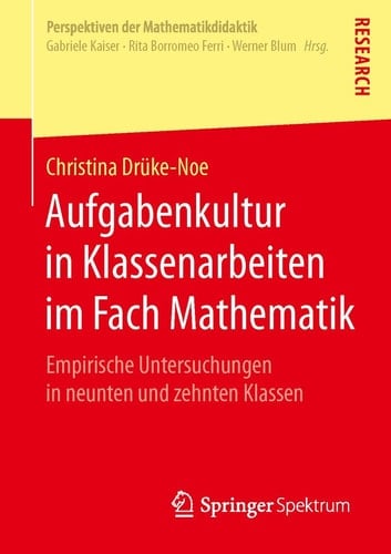 Aufgabenkultur in Klassenarbeiten im Fach Mathematik Empirische Untersuchungen in neunten und zehnten Klassen
