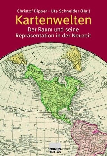 Kartenwelten der Raum und seine Repräsentation in der Neuzeit
