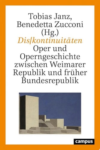 Dis/kontinuitäten Oper und Operngeschichte zwischen Weimarer Republik und früher Bundesrepublik