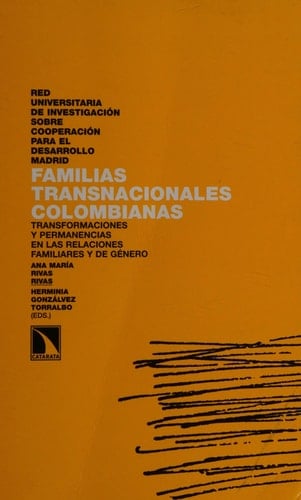 Familias transnacionales colombianas transformaciones y permanencias en las relaciones familiares y de género