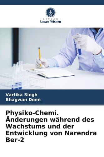 Physiko-Chemi. Änderungen während des Wachstums und der Entwicklung von Narendra Ber-2 (German Edition)