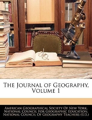 The Journal of Geography, Volume 1