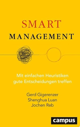 Smart Management Mit einfachen Heuristiken gute Entscheidungen treffen
