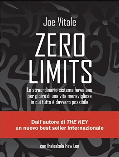 Zero Limits: Lo straordinario sistema hawaiano per gioire di una vita meravigliosa in cui tutto è davvero possibile. (NFP. Le chiavi del successo) (Italian Edition)
