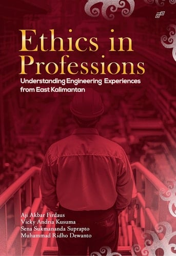 Ethics in Professions - Understanding Engineering Experiences from East Kalimantan