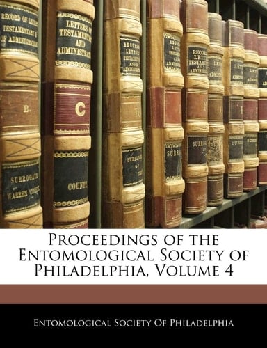 Proceedings of the Entomological Society of Philadelphia, Volume 4
