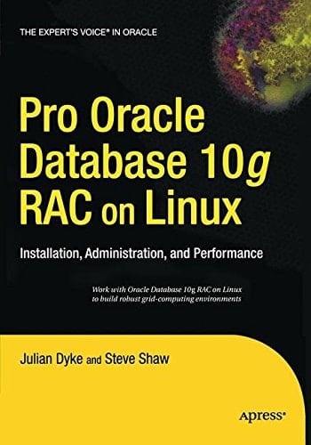 Pro Oracle Database 10g RAC on Linux Installation, Administration, and Performance