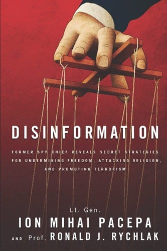 Disinformation Former Spy Chief Reveals Secret Strategies for Undermining Freedom, Attacking Religion, and Promoting Terrorism