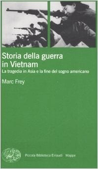 Storia della guerra in Vietnam la tragedia in Asia e la fine del sogno americano