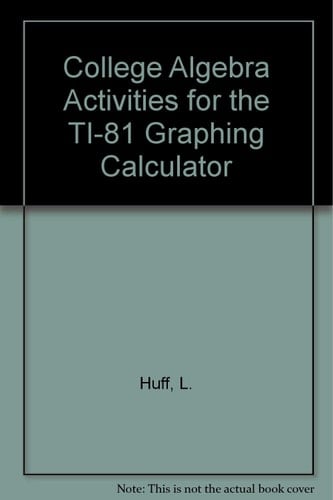 College Algebra Activities for the TI-81 Graphing Calculator