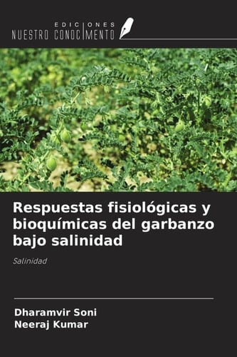 Respuestas fisiológicas y bioquímicas del garbanzo bajo salinidad: Salinidad (Spanish Edition)