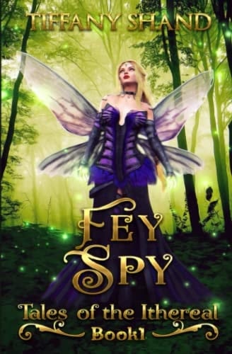 Fey Spy: Tales of the Ithereal Part 1