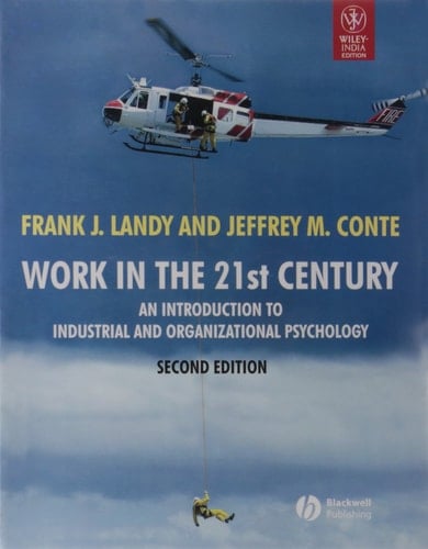 WORK IN THE 21ST CENTURY: AN INTRODUCTION TO INDUSTRIAL AND ORGANIZATIONAL PSYCHOLOGY, 2ND ED