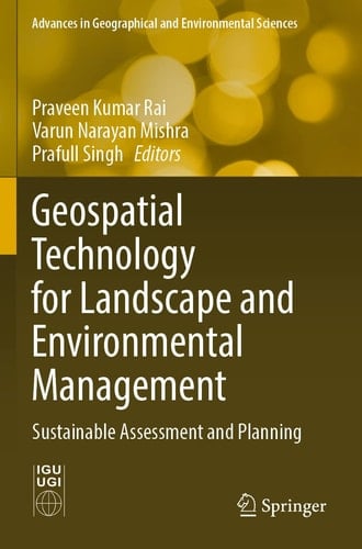 Geospatial Technology for Landscape and Environmental Management Sustainable Assessment and Planning