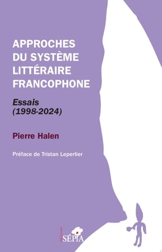 Approches du système littéraire francophone Essais (1998-2024)