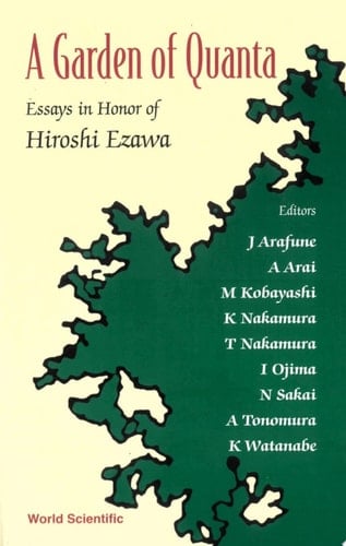 Garden Of Quanta, A: Essays In Honor Of Hiroshi Ezawa