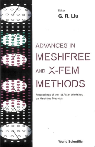 Advances In Meshfree And X-fem Methods (Vol 2) - With Cd-rom, Proceedings Of The 1st Asian Workshop On Meshfree Methods